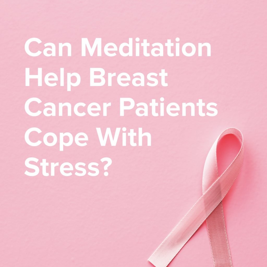 Benefits of mindfulness meditation for survivors of breast cancer
