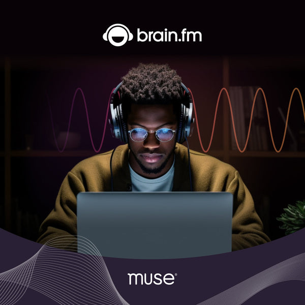 Achieve deeper focus and relaxation with Muse and Brain.fm