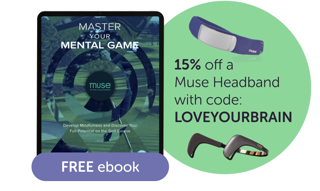 Promotional graphic: MASTER YOUR MENTAL GAME; muse; FREE ebook; 15% off a Muse Headband with code: LOVEYOURBRAIN