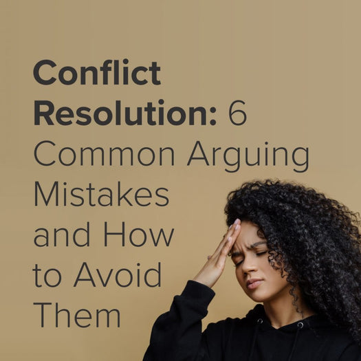 Woman holding temple, distressed, with overlaid text: 'Conflict Resolution: 6 Common Arguing Mistakes and How to Avoid Them'