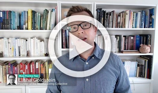 Elisha Goldstein in front of a bookshelf; overlay text: Muse Practice Tips; Founder of the Mindful Living Collective