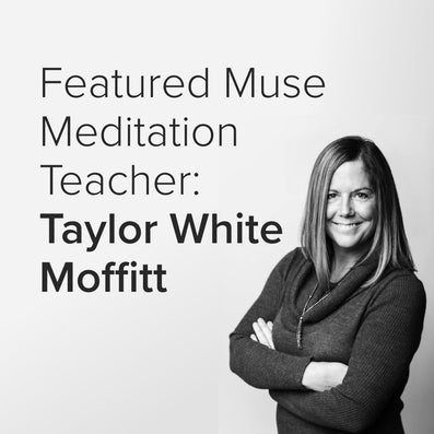 Featured Muse Meditation Teacher: Taylor White Moffitt