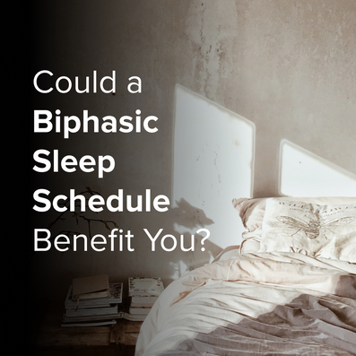 Could a Biphasic Sleep Schedule Benefit You?