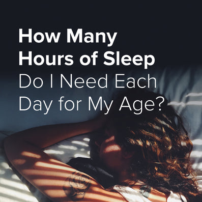 How Many Hours of Sleep Do I Need Each Day for My Age?