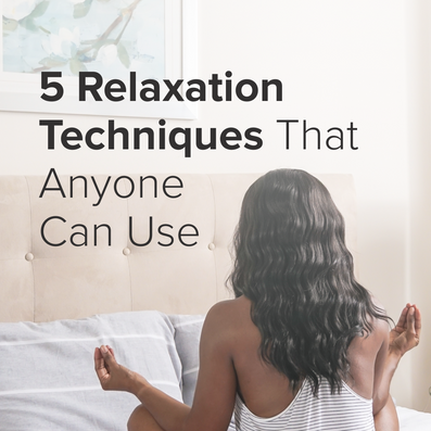 5 Relaxation Techniques That Anyone Can Use
