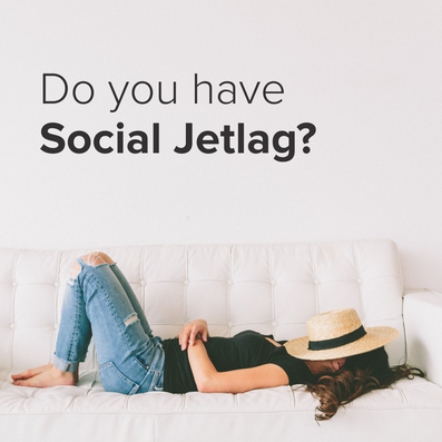 Do you have Social Jetlag? Learn What It Is & How To Overcome It