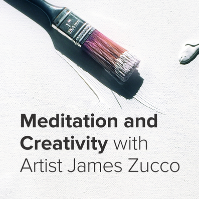 Meditation & Creativity with Artist James Zucco